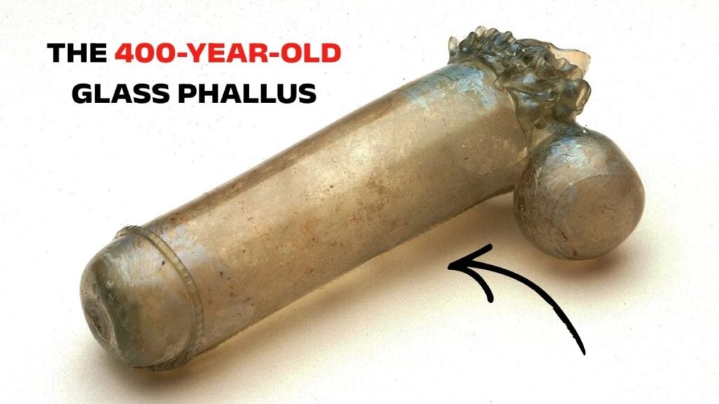 The 400-Year-Old Glass Phallus