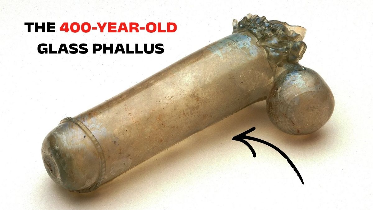 The 400-Year-Old Glass Phallus